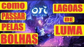 Ori and the Will of the WispsCOMO PASSA PELAS BOLHAS NA LAGOAS DE LUMA🔥 [upl. by Syxela336]