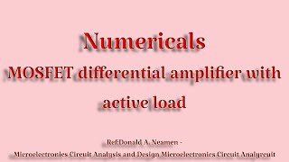 MOSFET Differential Amplifier with Active Load Donald A Neamen Numerical Problems [upl. by Aicatan518]