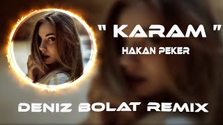 Hakan Peker  Karam  Deniz Bolat Remix [upl. by Iyre]