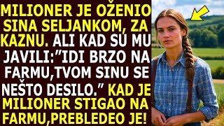 ZBOG NEPOSLUŠNOSTIMILIONER NATERAO SINA DA OŽENI SELJANKU ALI KAD SU GA NAZVALI I REKLI ŠTA MU SE [upl. by Black717]