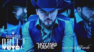 Gerardo Ortiz  Hoy Más Fuerte Audio [upl. by Ydac]