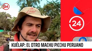 Kuélap El otro Machu Picchu peruano  24 Horas TVN Chile [upl. by Casady453]