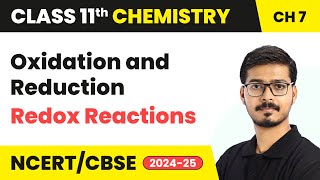 Oxidation and Reduction  Redox Reactions  Class 11 Chemistry Chapter 7  CBSE 202425 [upl. by Cornish]