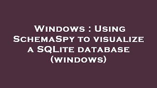 Windows  Using SchemaSpy to visualize a SQLite database windows [upl. by Marketa]