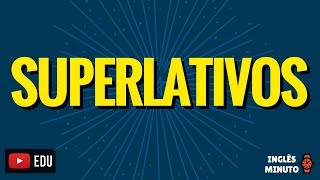 Superlativo em Inglês  Inglês Minuto  Como usar o superlativo em Inglês [upl. by Oskar376]