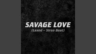 Savage Love Laxed  Siren Beat [upl. by Nelrsa]