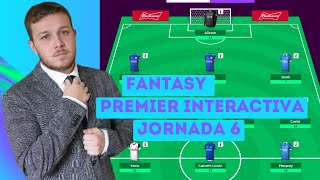 OJO QUE HUELE A PINCHADA  FANTASY PREMIER INTERACTIVA  JORNADA 6 [upl. by Goodrich]