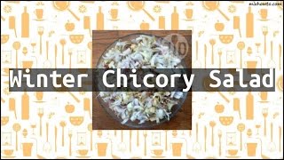 Recipe Winter Chicory Salad [upl. by Ellenwahs459]