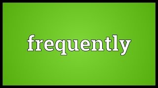 Frequently Meaning [upl. by Fogel]