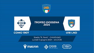 Trofeo Dossena 2024  COMO  U18 LND [upl. by Daenis174]