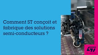 Comment ST conçoit et fabrique des solutions semiconducteurs [upl. by Gnen934]