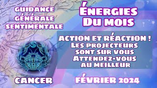 CANCER♋ FÉVRIER 2024🌟ACTION ET RÉACTION Les projecteurs sont sur vous Attendezvous au meilleur 🌈 [upl. by Brandi]