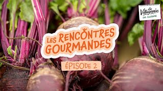 LES RENCONTRES GOURMANDES  Episode 2  la betterave [upl. by Annanhoj]