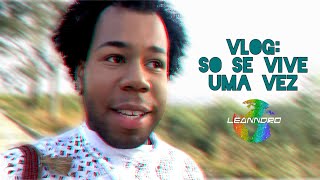 VLOG SÓ SE VIVE UMA VEZ  LEANNDRO [upl. by Sexton]