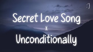 Secret Love Song X Unconditionally Lyrics TikTok Remix [upl. by Otxilac]