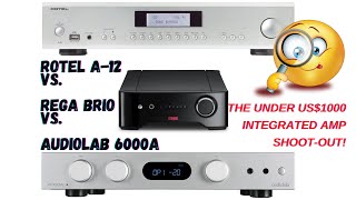 Rotel A12 integrated Amplifier vs Rega Brio amp Audiolab 6000A  Under 1000 shootout [upl. by Pansir]