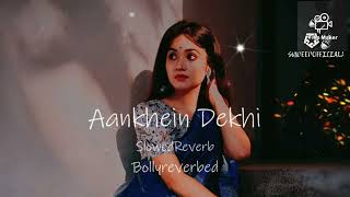 Aankhe Dekhi💕 Slowed amp Reverb Nauman Shafi  Bolly Reverbed [upl. by Navannod]