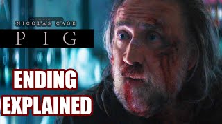 PIG 2021 ENDING EXPLAINED  Nicolas Cage Thriller Drama [upl. by Fenny690]