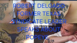 ROBERT DELGADO ORGINAL TEXAS SYNDICATE LEADER SPEAKS ABOUT POPEYE EASTHAM COUP [upl. by Herahab429]