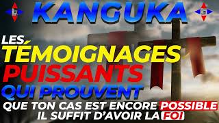 KANGUKA  LES TÉMOIGNAGES PUISSANTS QUI PROUVENT QUE TON CAS EST ENCORE POSSIBLE kanguka prière [upl. by Aicillyhp]