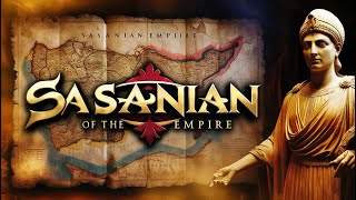 Sasanian Empire The Rise and Fall of Ancient Civilization [upl. by Resaec]