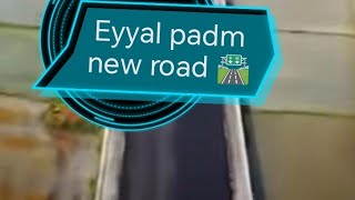 Eyyal padm new road 👌 [upl. by Jary]