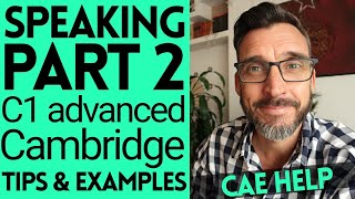 SPEAKING PART 2  C1 ADVANCED CAMBRIDGE ENGLISH EXAMS CAE TIPS HELP AND EXAMPLES [upl. by Vyky]