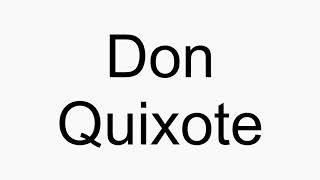 How to pronounce Don Quixote [upl. by Radie]