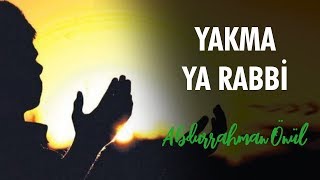 Yakma Yarabbi  Abdurrahman Önül  İlahiler [upl. by Eeraj]