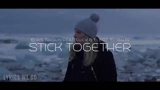 Elias Naslin  Stick Together Official Lyric Video feat Lucy amp Elbot Elijah N [upl. by Hanoy]