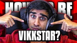 HOW TO BE VIKKSTAR [upl. by Enak]