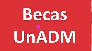 Becas UnADM 20182019 [upl. by Nuahsed]