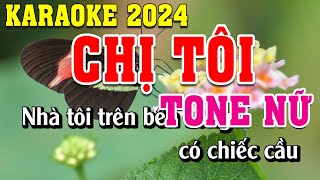 Chị Tôi Karaoke Tone Nữ Dễ Hát  Đình Long Karaoke [upl. by Eckhardt]