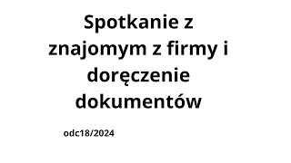 Spotkanie z znajomym z firmy i doręczenie dokumentów  odc18vlog2024 [upl. by Thirzia]