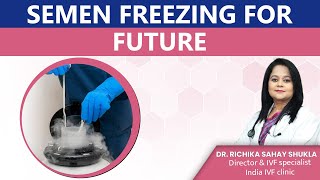 Semen Freezing for Future  Male Fertility Preservation  Dr Richika Sahay Shukla  India IVF [upl. by Oludoet922]