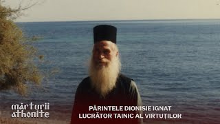 Părintele Dionisie Ignat lucrător tainic al virtuților MărturiiAthonite [upl. by Eidod]