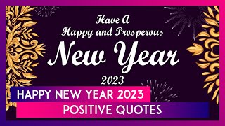 Happy New Year 2023 Positive Quotes Sayings and Messages Share Wishes Greetings amp Images [upl. by Sprung]