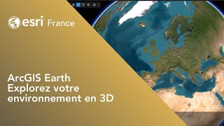 ArcGIS Earth  Explorez votre environnement en 3D [upl. by Herwin]