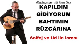 KAPILDIM GİDİYORUM BAHTIMIN RÜZGARINA  Solfej ve İcra UD DERSİ 210 [upl. by Rebmyt]