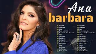 Ana Bárbara Mix Super Exitos  Las mejores canciones romanticas Inolvidables De Ana Bárbara [upl. by Rats325]