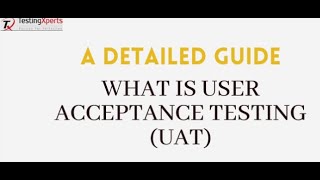 What is User Acceptance Testing UAT – A Detailed Guide [upl. by Starbuck134]