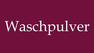 How to Pronounce Waschpulver Washing Powder Correctly in German [upl. by Traci]