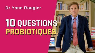 PROBIOTIQUES  10 QUESTIONS que tout le monde se pose [upl. by Nosila]