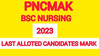 PNCMAK 2023 Last Alloted Candidates Mark 6th Allottment Bsc Nursing 2024 [upl. by Anauqcaj765]