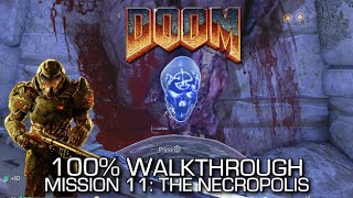 DOOM  Mission 11 The Necropolis 100 Walkthrough  ALL SECRETSCOLLECTIBLES amp CHALLENGES [upl. by Emerson930]