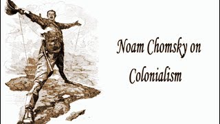 Noam Chomsky on Colonialism [upl. by Misti]