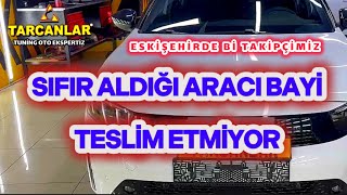 SIFIR ALDIĞI ARAÇ KUSURLU ÇIKINDA YENİSİYLE DEĞİŞTİRDİLER BAYİ GELEN YENİ 2 ARACI TESLİM ETMİYOR [upl. by Farra]