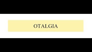 OTALGIA [upl. by Droc]