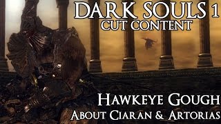 Dark Souls 1 Cut Content  Hawkeye Gough About Ciaran amp Artorias [upl. by Paloma]