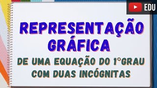 Representação Gráfica de uma Equação do 1º grau com Duas Incógnitas  Professora Angela [upl. by Eussoj]